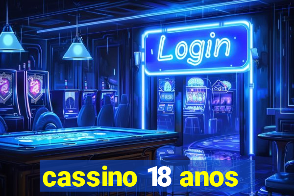 cassino 18 anos